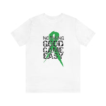 Load image into Gallery viewer, Nothing Good Came Easy Tee