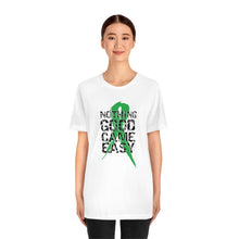 Load image into Gallery viewer, Nothing Good Came Easy Tee