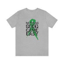 Load image into Gallery viewer, Nothing Good Came Easy Tee