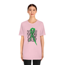Load image into Gallery viewer, Nothing Good Came Easy Tee