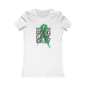 Nothing Good Came Easy Women's Tee