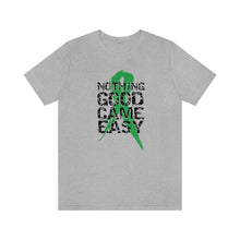Load image into Gallery viewer, Nothing Good Came Easy Tee
