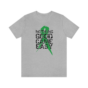 Nothing Good Came Easy Tee