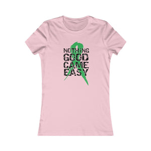 Nothing Good Came Easy Women's Tee