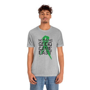 Nothing Good Came Easy Tee