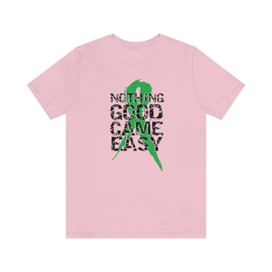 Nothing Good Came Easy Tee