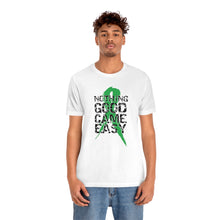 Load image into Gallery viewer, Nothing Good Came Easy Tee
